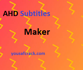 AHD Subtitles Maker 5.24.8155.39279 Crack Free Download (2024)